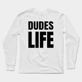 Dudes Life - 80s Music Parody Design Long Sleeve T-Shirt